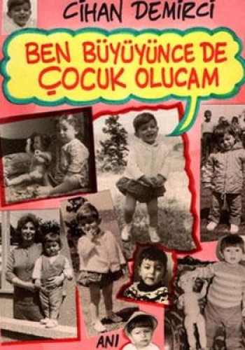 BEN BÜYÜYÜNCE DE ÇOCUK OLUCAM