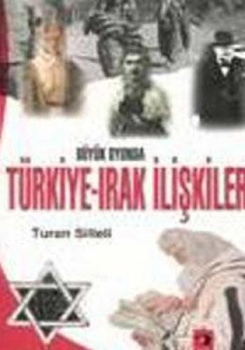 Büyük Oyunda Türkiye-Irak İlişkileri