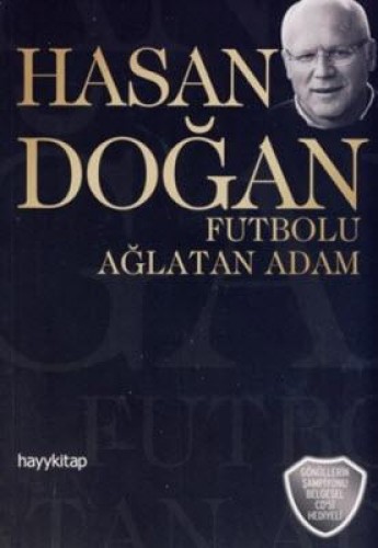 FUTBOLU AĞLATAN ADAM HASAN DOĞAN