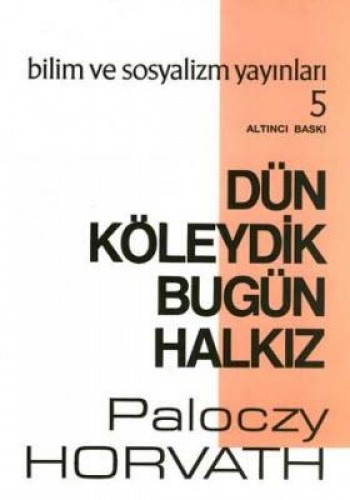 DÜN KÖLEYDİK BUGÜN HALKIZ