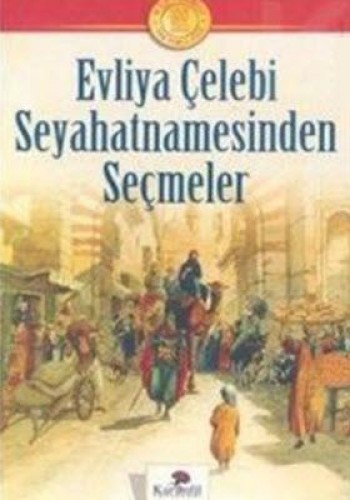 EVLİYA ÇELEBİ SEYAHATNAMESİNDEN SEÇMELER