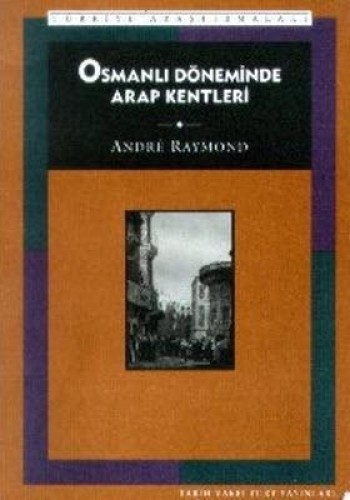 OSMANLI DÖNEMİNDE ARAP KENTLERİ A.RAYMOND TVYY