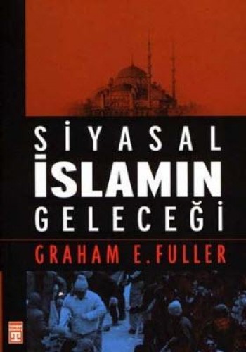SİYASAL İSLAMIN GELECEĞİ