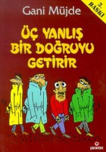 ÜÇ YANLIŞ BİR DOĞRUYU GETİRİR