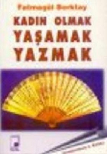 KADIN OLMAK YAŞAMAK YAZMAK