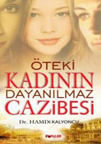 ÖTEKİ KADININ DAYANILMAZ CAZİBESİ