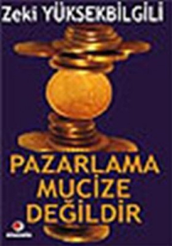PAZARLAMA MUCİZE DEĞİLDİR