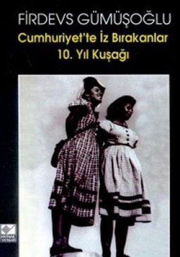 CUMHURİYETTE İZ BIRAKANLAR 10.YIL KUŞAĞI