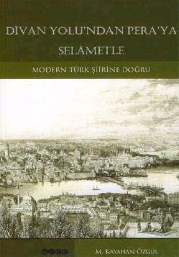 DİVAN YOLUNDAN PERAYA SELAMETLE