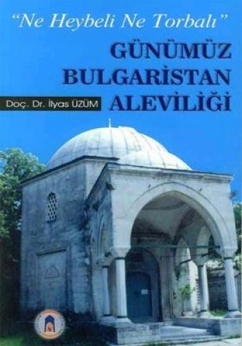 GÜNÜMÜZ BULGARİSTAN ALEVİLİĞİ