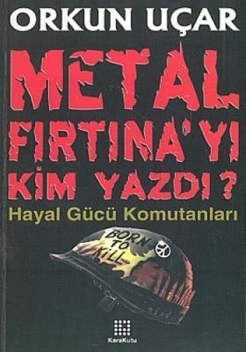 METAL FIRTINAYI KİM YAZDI