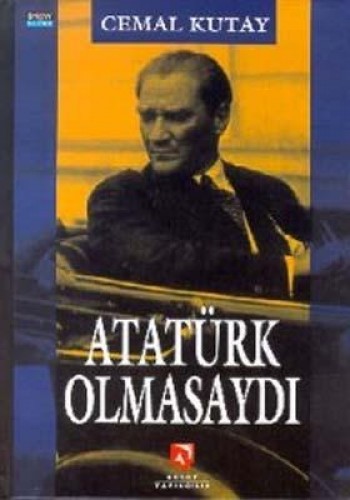 ATATÜRK OLMASAYDI