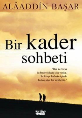 BİR KADER SOHBETİ