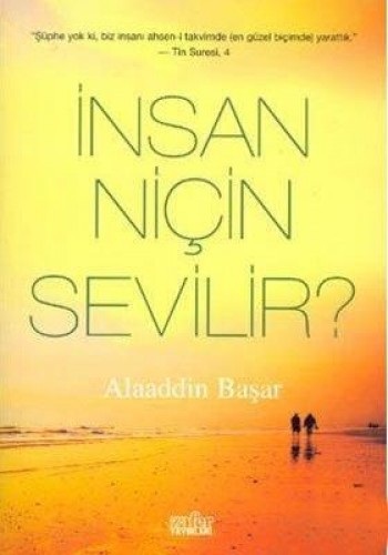 İNSAN NİÇİN SEVİLİR