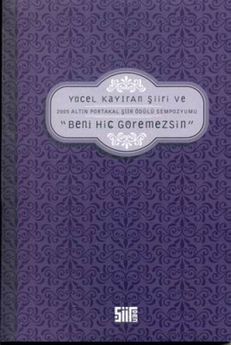 YÜCEL KAYIRAN ŞİİRİ VE BENİ HİÇ GÖREMEZSİN