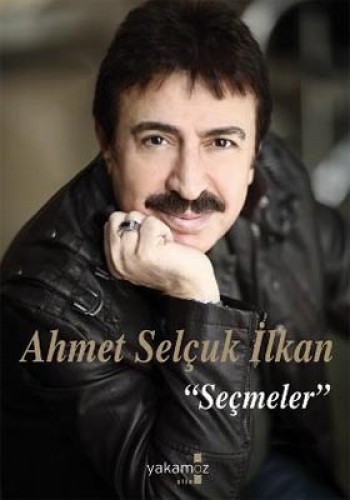 AHMET SELÇUK İLKAN SEÇMELER