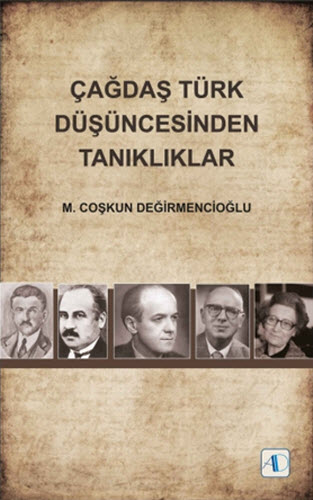 ÇAĞDAŞ TÜRK DÜŞÜNCESİNDEN TANIKLIKLAR