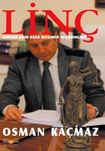 LİNÇ SİNCAN AĞIR CEZA REİSİNİN YAŞADIKLARI