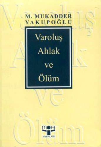 VAROLUŞ AHLAK VE ÖLÜM