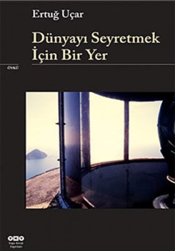 DÜNYAYI SEYRETMEK İÇİN BİR YER
