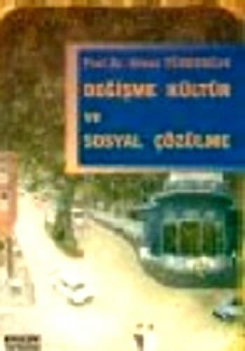 DEĞİŞME KÜLTÜR VE SOSYAL ÇÖZÜLME