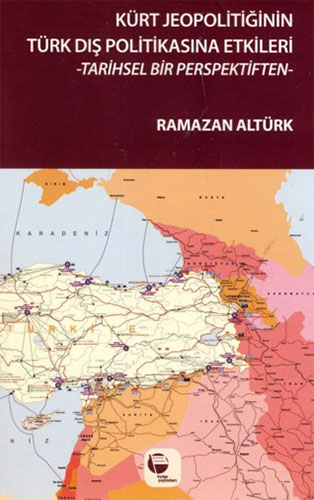 Kürt Jeopolitiğinin Türk Dış Politikasına Etkileri