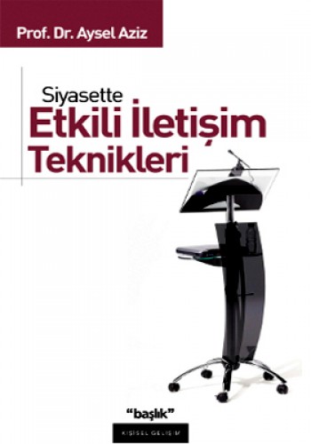 SİYASETTE ETKİLİ İLETİŞİM TEKNİKLERİ