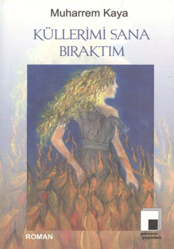 KÜLLERİMİ SANA BIRAKTIM
