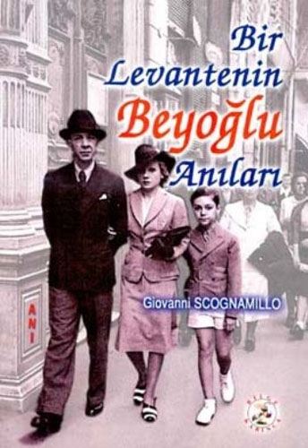 BİR LEVANTENİN BEYOĞLU ANILARI