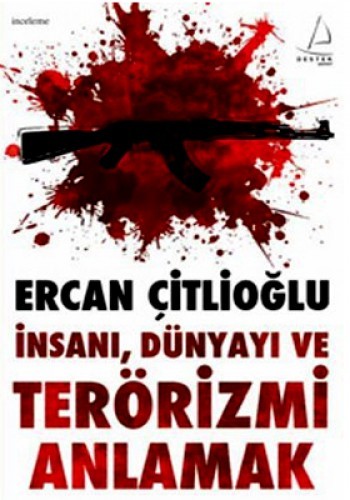 İNSANI DÜNYAYI VE TERÖRİZMİ ANLAMAK