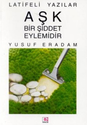 Aşk Bir Şiddet Eylemidir