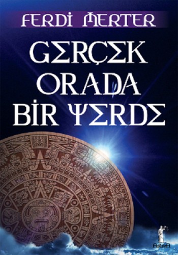 GERÇEK ORADA BİR YERDE