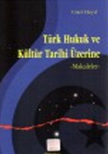TÜRK HUKUK VE KÜLTÜR TARİHİ ÜZERİNE
