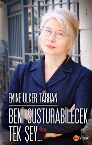 BENİ SUSTURABİLECEK TEK ŞEY