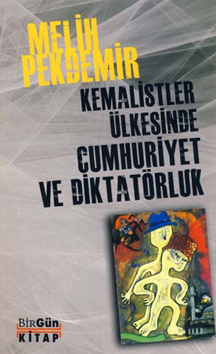 KEMALİSTLER ÜLKESİNDE CUMHURİYET VE DİKTATÖRLÜK