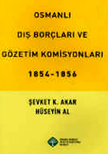 OSMANLI DIŞ BORÇLARI VE GÖZETİM KOMİSYONLARI