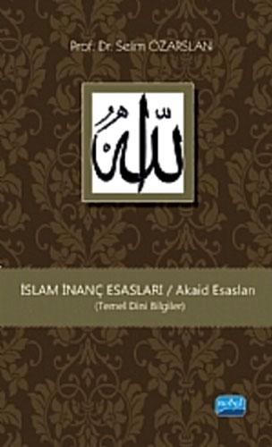 İSLAM İNANÇ ESASLARI AKAİD ESASLARI