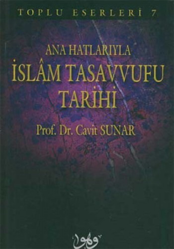 ANA HATLARIYLA İSLAM TASAVVUFU TARİHİ