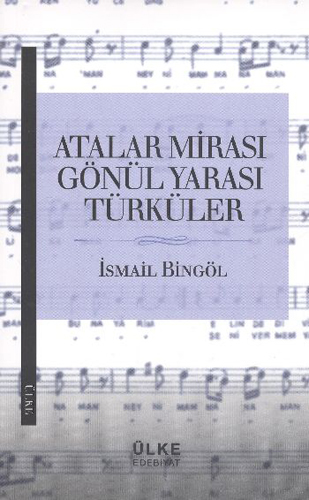 ATALAR MİRASI GÖNÜL YARASI TÜRKÜLER