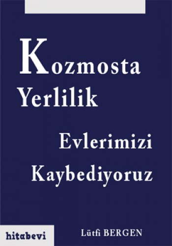 KOZMOSTA YERLİLİK-EVLERİMİZİ KAYBED..