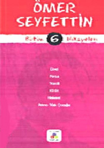 ÖMER SEYFETTİN BÜTÜN HİKAYELERİ 6