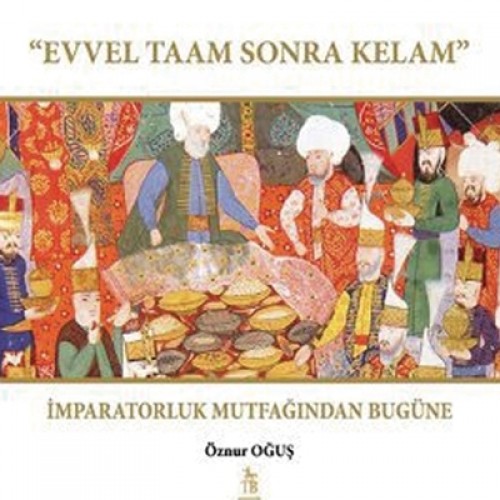 EVVEL TAAM SONRA KELAM İMPARATORLUK MUTFA.
