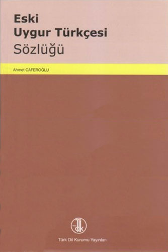 ESKİ UYGUR TÜRKÇESİ SÖZLÜĞÜ