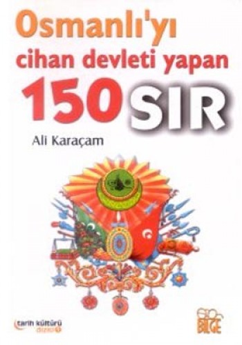 OSMANLIYI CİHAN DEVLETİ YAPAN 150 SIR