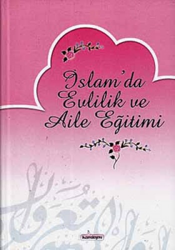 İSLAMDA EVLİLİK VE AİLE EĞİTİMİ