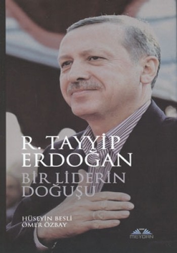 R.TAYYİP ERDOĞAN BİR LİDERİN DOĞ.CİLTLİ