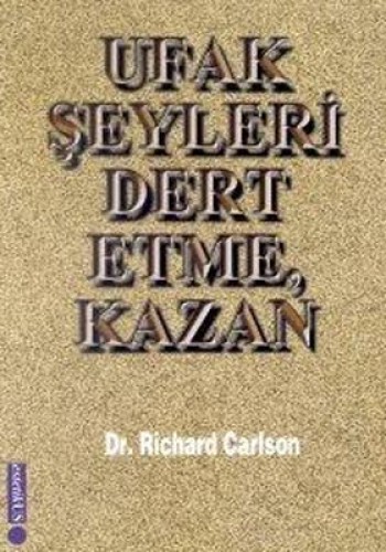 UFAK ŞEYLERİ DERT ETME KAZAN