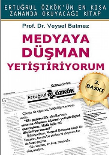 MEDYAYA DÜŞMAN YETİŞTİRİYORUM
