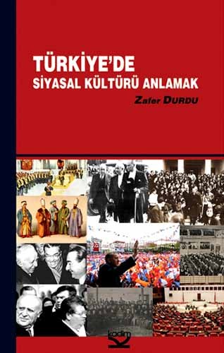 TÜRKİYEDE SİYASAL KÜLTÜRÜ ANLAMAK