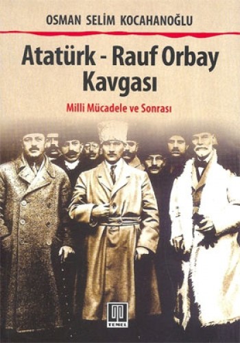 ATATÜRK RAUF ORBAY KAVGASI